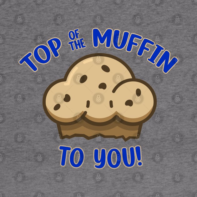 Top of the Muffin to You! by Screen Break